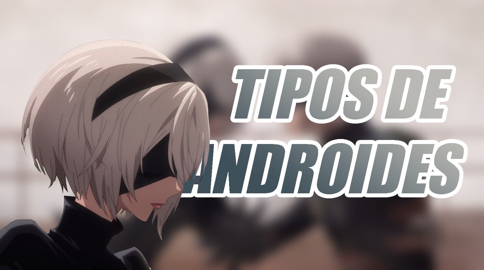 ¿qué tipos de androides existen en el anime?
