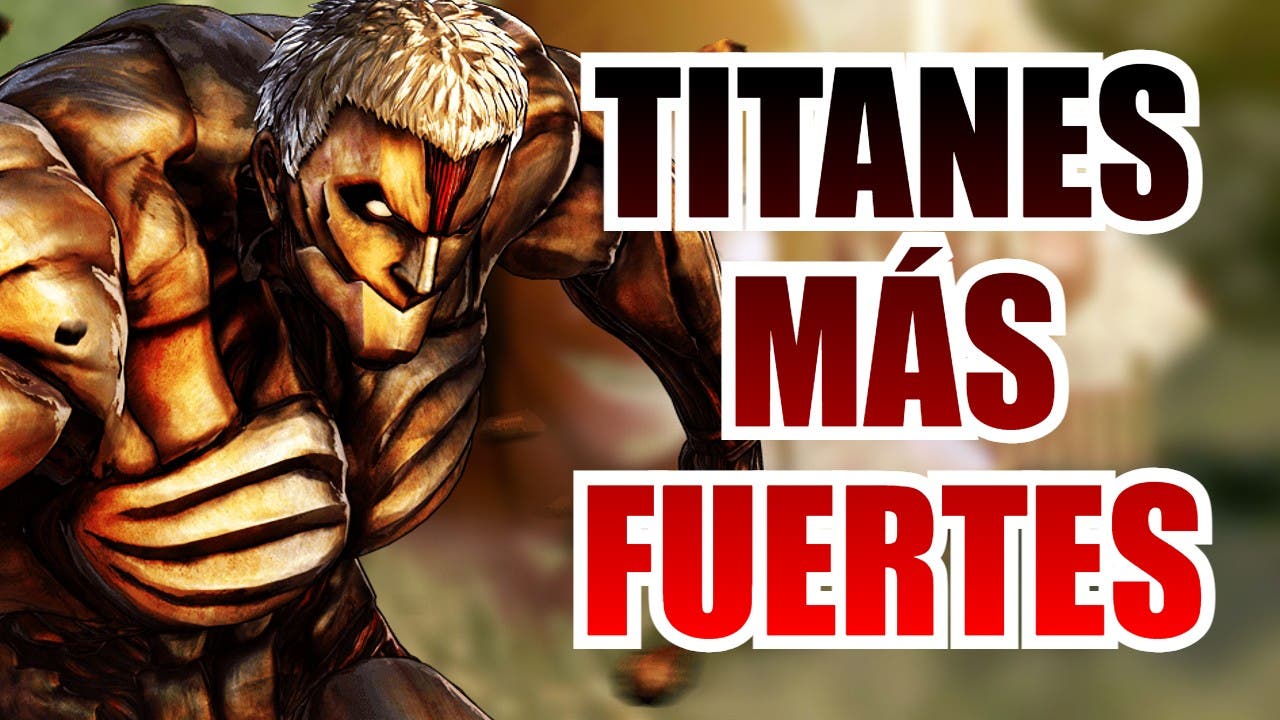 Estos son los titanes más fuertes de todos