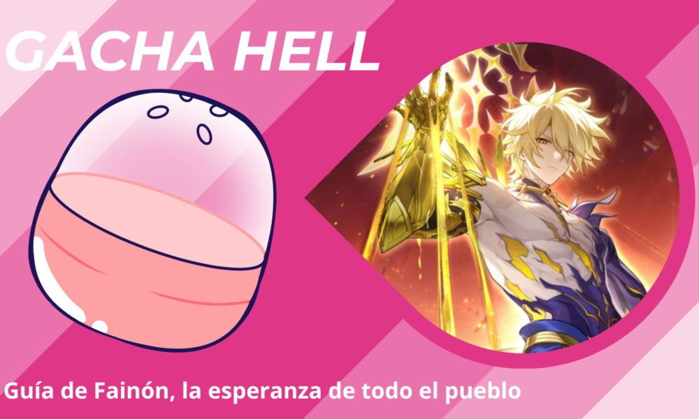 Gacha Hell – Guía de Fainón, la esperanza de todo el pueblo
