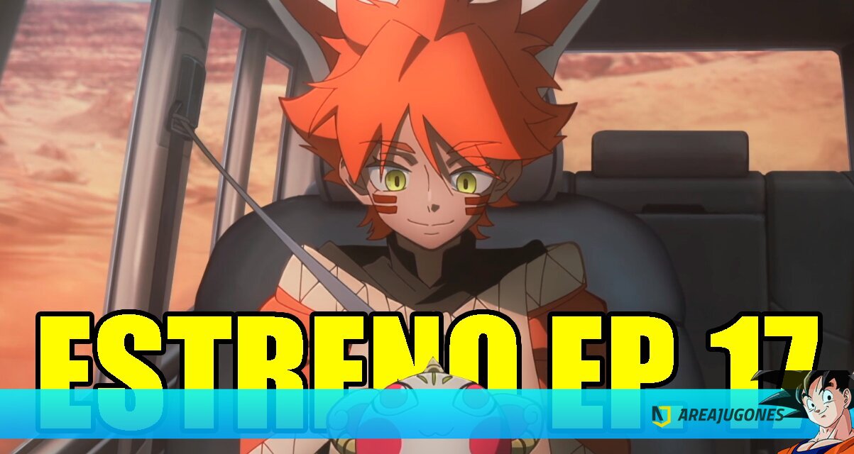 horario y dónde ver el episodio 17